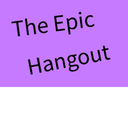 The Epic Hangout