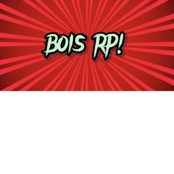 Bois Rp (NEW BADGE!)