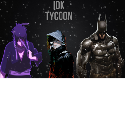 IDK TYCOON