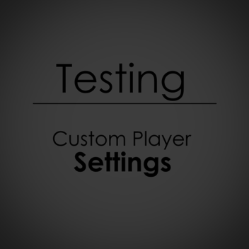 Testing: Custom Player Settings