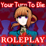 YTTD [WIP, 90% Complete] (Your Turn To Die RP)