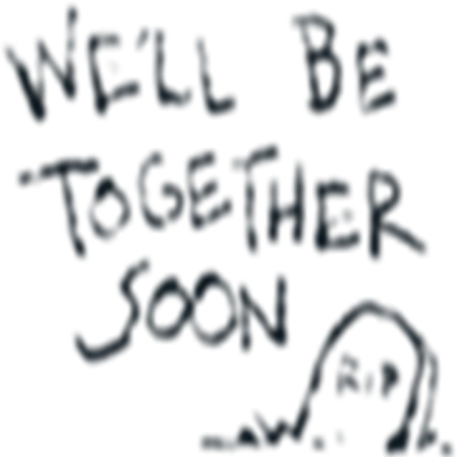 Well be together soon RIP graffiti Roblox decal