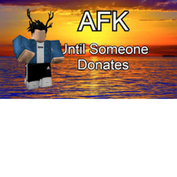 Afk Until Someone Donates: 1M
