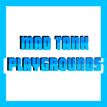 Mad Tank Playgrounds