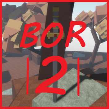 BOR 2 [Heavy WIP]
