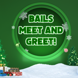 Bails Meet and Greet!