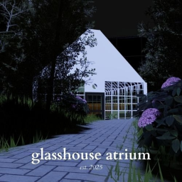 [🌿] glasshouse atrium