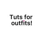 Tuts for outfits!