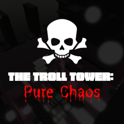 The Troll Tower: Pure Chaos