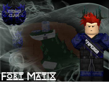 [SC] Stomp Clan Fort; Matix