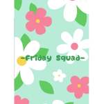 - Friday squad -