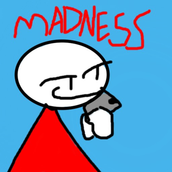 Madness!
