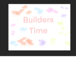 Builders time!