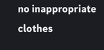 No inappropriate clothes