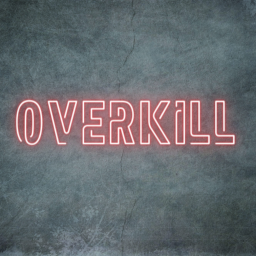 Overkill