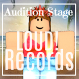 Audition Stage || LOUD! Records