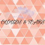 CLOUDS & TEARS