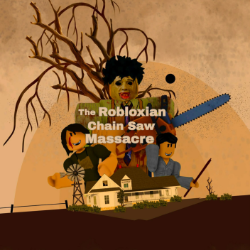 The Robloxian Chainsaw Massacre