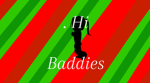 . Hi baddie