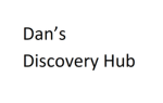 Dan’s Discovery Hub