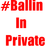 #Ballin In Private