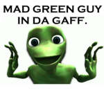 Mad Green Guy In Da Gaff