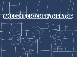 Ancient Chicken Theatre