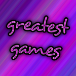 greatest games!