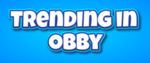 Trending in Obby