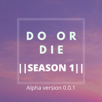Do or Die The Beginning