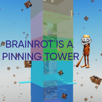 Brainrot is a pinning tower