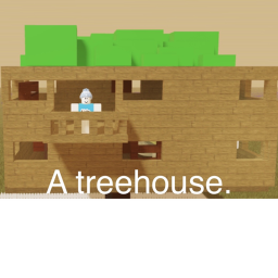 A treehouse. (Group!)