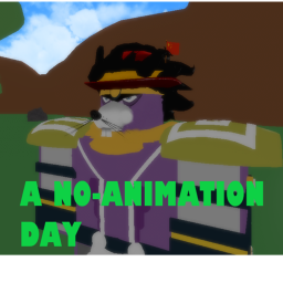 [closed] A No-Animation Day