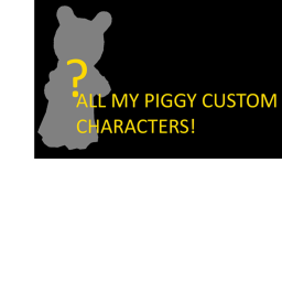 (NEW LOBBY!) ALL MY CUSTOM PIGGY CHARACTERS!