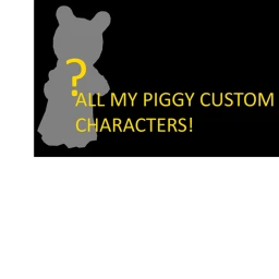 (NEW LOBBY!) ALL MY CUSTOM PIGGY CHARACTERS! icon