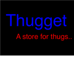 Thugget ®