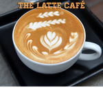 The Latte Cafe (Update!)