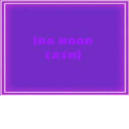 Da hood cash! ( go to game passes)!
