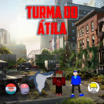 TURMA DO ATILA