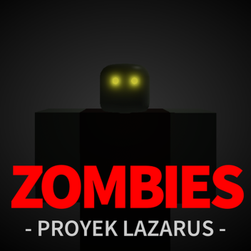 Proyek Lazarus: 💀 ZOMBIES 💀