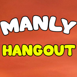 Manly Hangout! (Voice Chat)