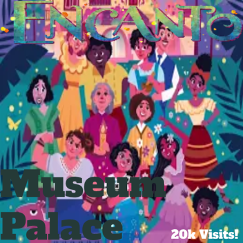  [20k visits!] Encanto Museum palace