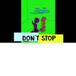 Don't stop!