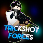 [CLOSED] Trickshot Forces