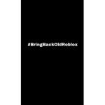 #BringBackAllOldRoblox