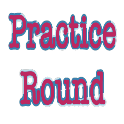 Practice Round