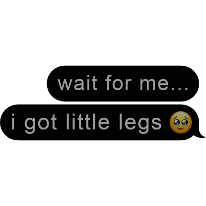 wait for me i got little Text bubble Message Meme Roblox item