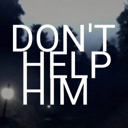 DON'T HELP HIM