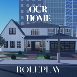 Our Home RP (Update will be fixed)