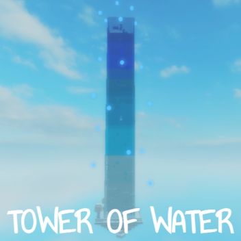 [32K VISITS!] Tower of Water 💧